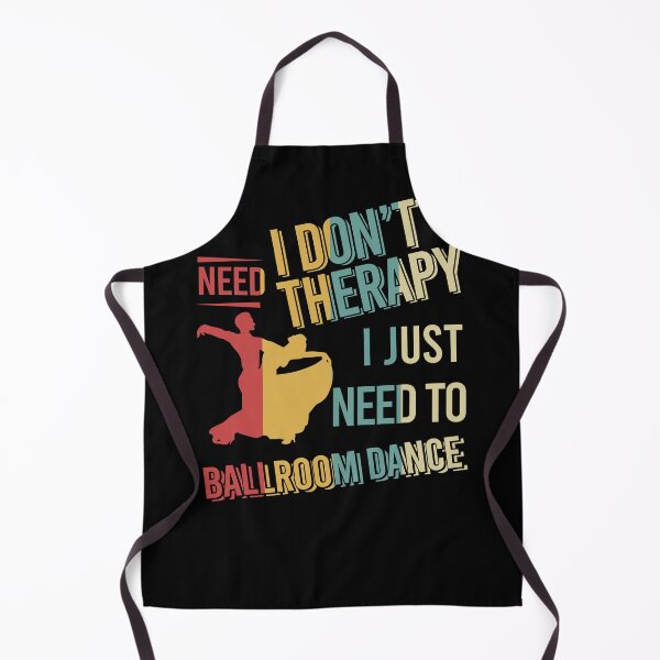 Item preview, I dont need therapy i just need to Ballroom Dance vintage designed and sold by NgocLanDesign.