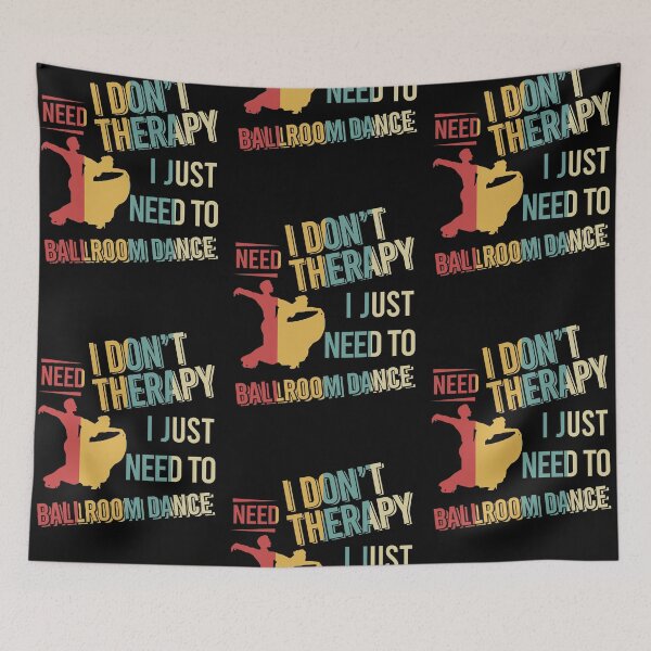 Item preview, I dont need therapy i just need to Ballroom Dance vintage designed and sold by NgocLanDesign.