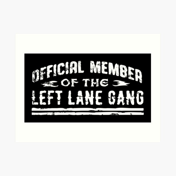"Trucker Official member of the left lane gang" Art Print by