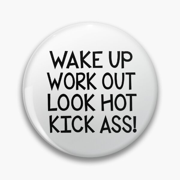 Item preview, Wake Up Work Out Look Hot Kick Ass designed and sold by LiveToLearn.