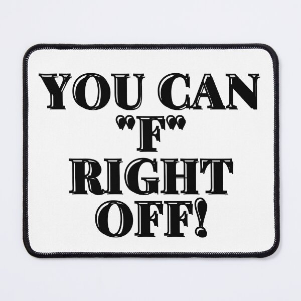 Item preview, You Can "F" Right Off - Black - Original by Boo-da-chay designed and sold by Boo-da-chay.