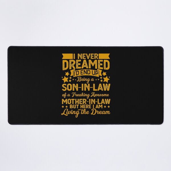 Item preview, I Never Dreamed I'd End Up Being A Son In Law Mother in Law . designed and sold by NiebelAlizeah.