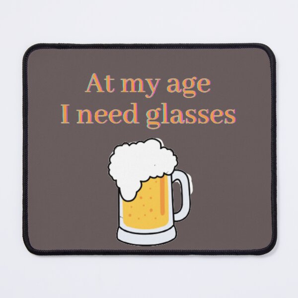 Item preview, At my age i need a glasses designed and sold by Design Busters.