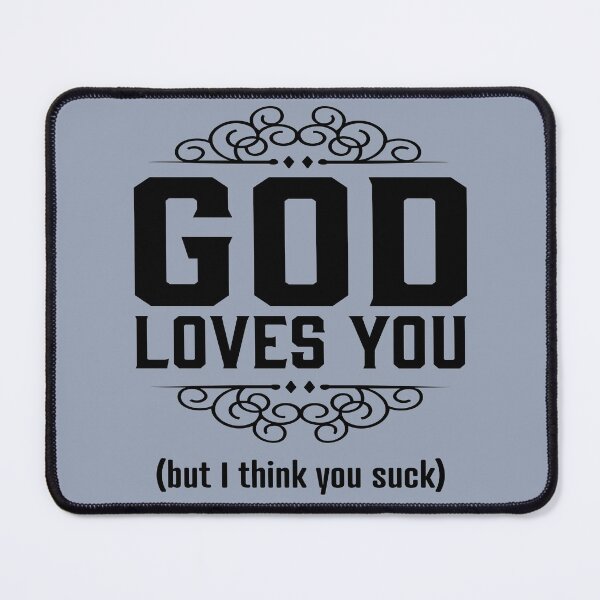 Item preview, God Loves You  But I Think you suck designed and sold by LiveToLearn.