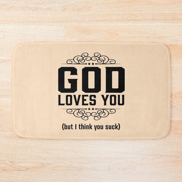 Item preview, God Loves You  But I Think you suck designed and sold by LiveToLearn.