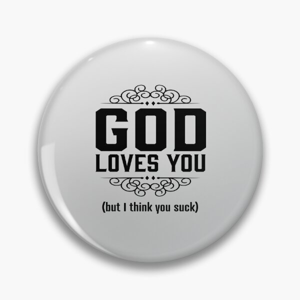Item preview, God Loves You  But I Think you suck designed and sold by LiveToLearn.