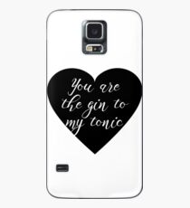 You are the Gin to my tonic Case/Skin for Samsung Galaxy