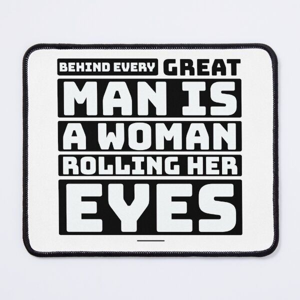Item preview, Behind Every Great Man Is A Woman Rolling Her Eyes Funny Couple Marriage Quotes Saying Thoughts designed and sold by avinigav.
