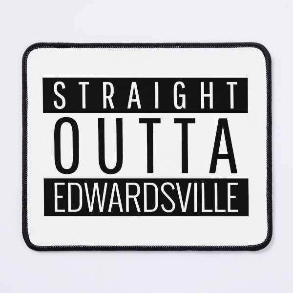 Item preview, Straight Outta Edwardsville Illinois designed and sold by Teelogic.