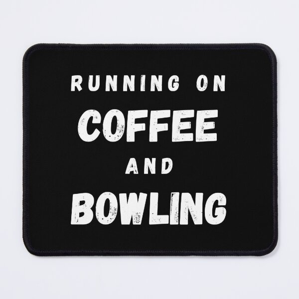 Item preview, Running On Coffee And Bowling Funny Saying In Black designed and sold by LuckyKermit.