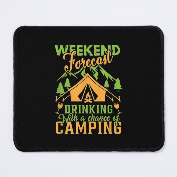 Item preview, Weekend Forecast Drinking With A Chance Of Camping designed and sold by bessiey23.