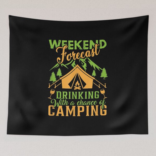 Item preview, Weekend Forecast Drinking With A Chance Of Camping designed and sold by bessiey23.