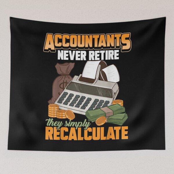 Item preview, Accountants Never Retire They Simply Recalculate Cpa designed and sold by bessiey23.