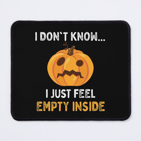 Item preview, I don't Know I just feel Empty inside Pumpkin puns jokes Jack-o-lantern  designed and sold by sunnyhou.