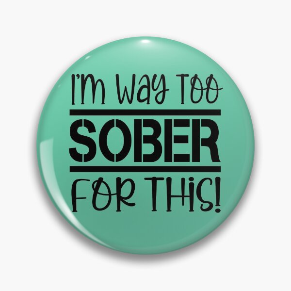 Item preview, I'm Way Too Sober For This designed and sold by LiveToLearn.