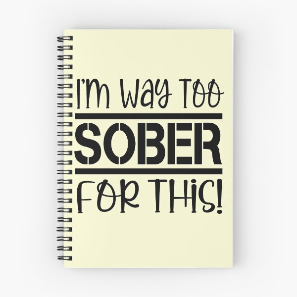 Item preview, I'm Way Too Sober For This designed and sold by LiveToLearn.