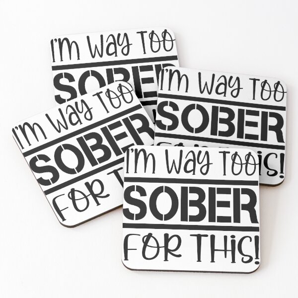 Item preview, I'm Way Too Sober For This designed and sold by LiveToLearn.