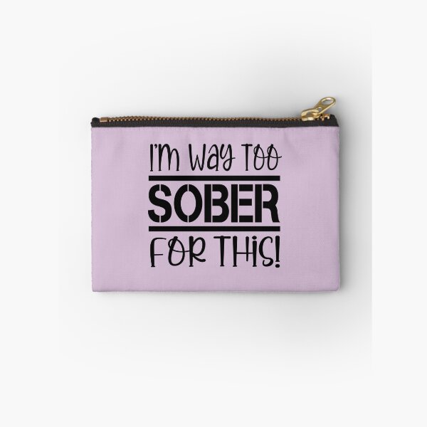 Item preview, I'm Way Too Sober For This designed and sold by LiveToLearn.