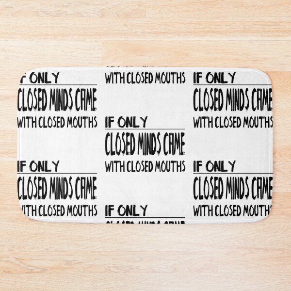 Item preview, If only Closed Minds came with Closed Mouths designed and sold by notasimp.