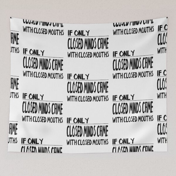 Item preview, If only Closed Minds came with Closed Mouths designed and sold by notasimp.