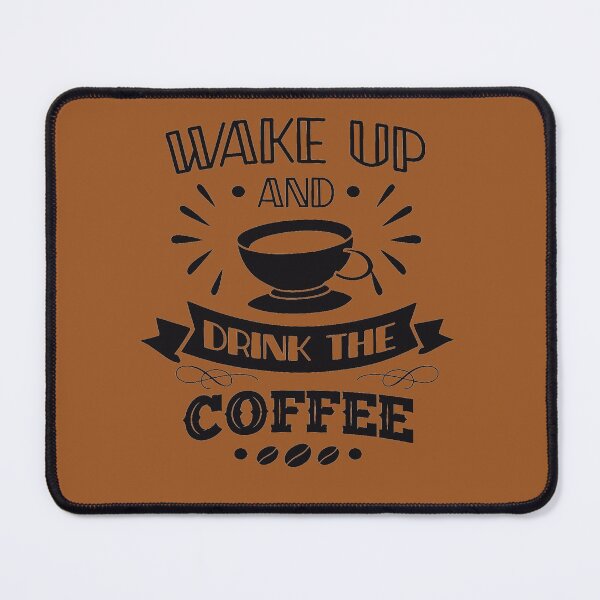 Item preview, Wake Up And Drink The Coffee designed and sold by LiveToLearn.