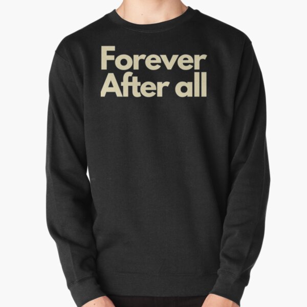 Since ever forever sweatshirt sale