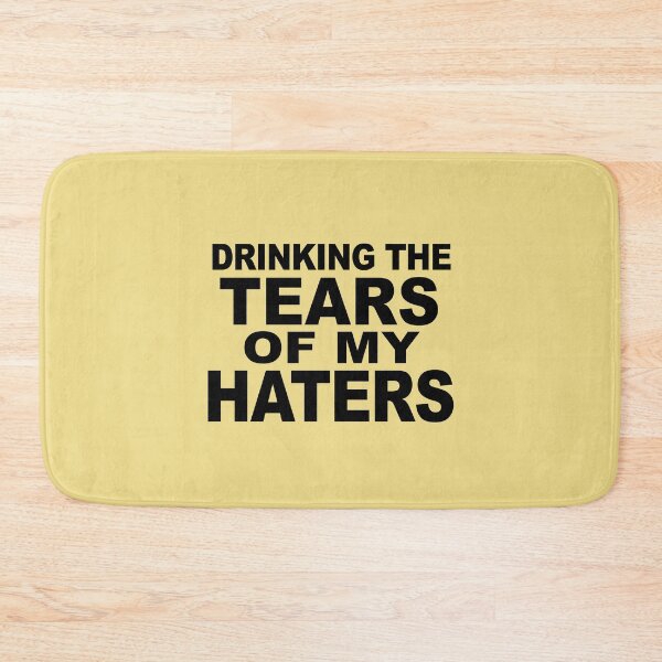 Item preview, Drinking the Tears Of My Haters  designed and sold by LiveToLearn.