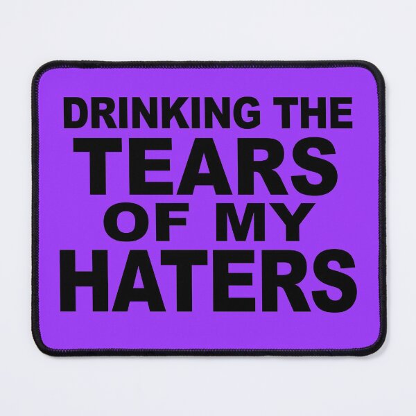 Item preview, Drinking the Tears Of My Haters designed and sold by LiveToLearn.