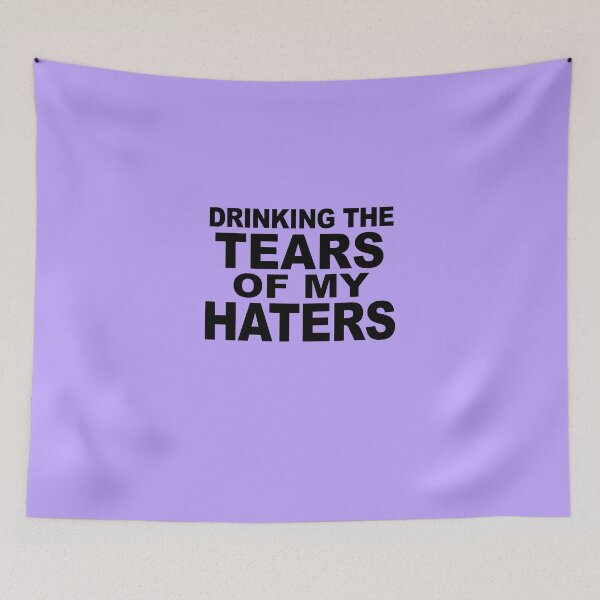 Item preview, Drinking the Tears Of My Haters  designed and sold by LiveToLearn.