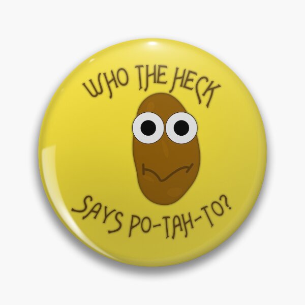 Item preview, Cute Spud Potato "Who The Heck Says Po-tah-to?" (Ver 1) designed and sold by AbsurdlyEpic.