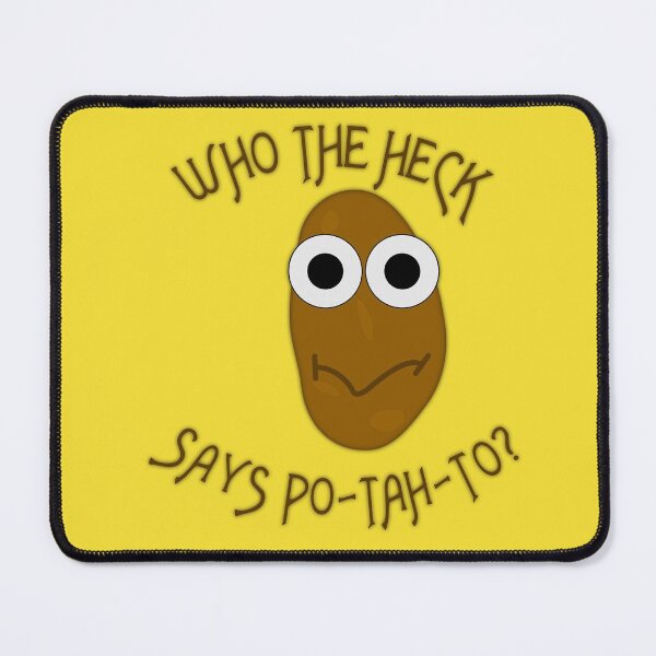 Item preview, Cute Spud Potato "Who The Heck Says Po-tah-to?" (Ver 1) designed and sold by AbsurdlyEpic.