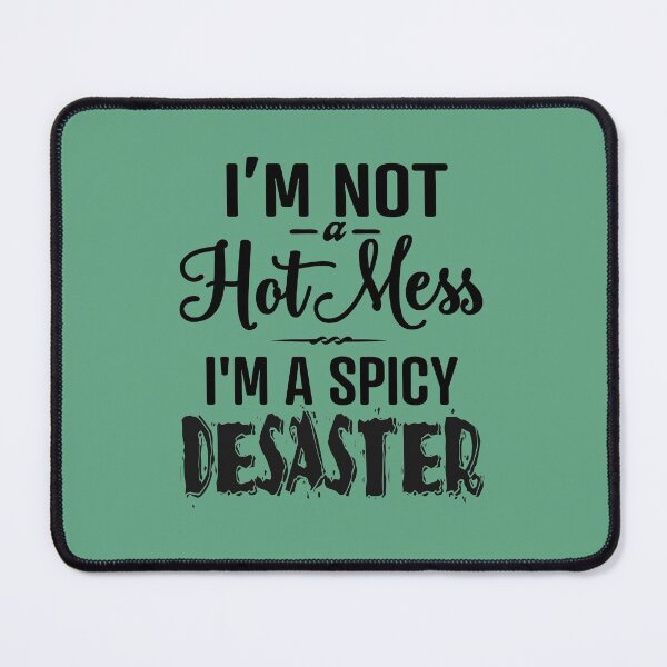 Item preview, I'M Not Hot mess I'm a Spicy Disaster  designed and sold by LiveToLearn.