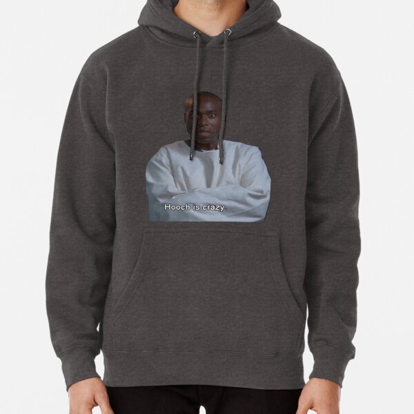 "Hooch is CrazyScrubs" Pullover Hoodie by dundermifflin96 Redbubble