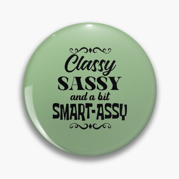 Item preview, Classy sassy and a bit Smart-Assy  designed and sold by LiveToLearn.