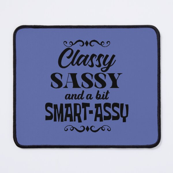 Item preview, Classy sassy and a bit Smart-Assy  designed and sold by LiveToLearn.