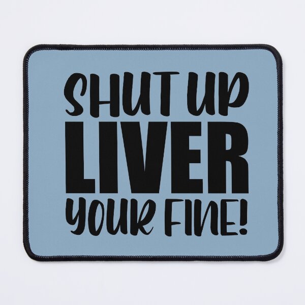 Item preview, Shut Up Liver  designed and sold by LiveToLearn.