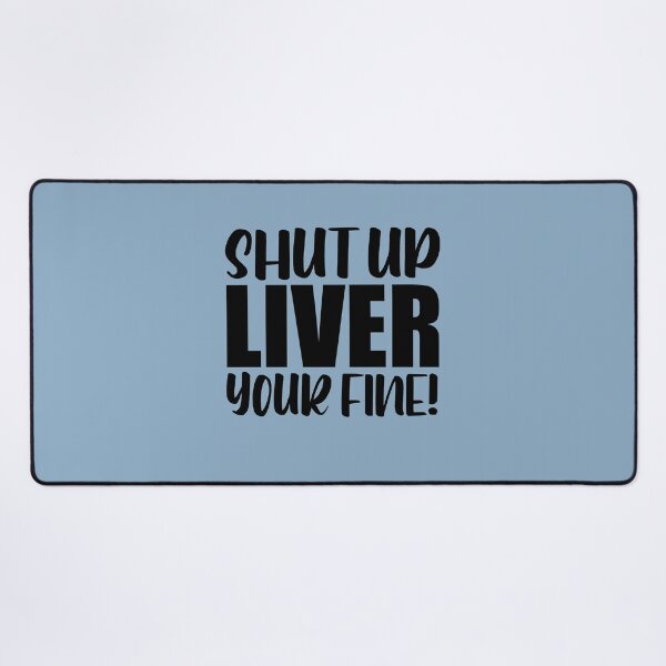 Item preview, Shut Up Liver designed and sold by LiveToLearn.