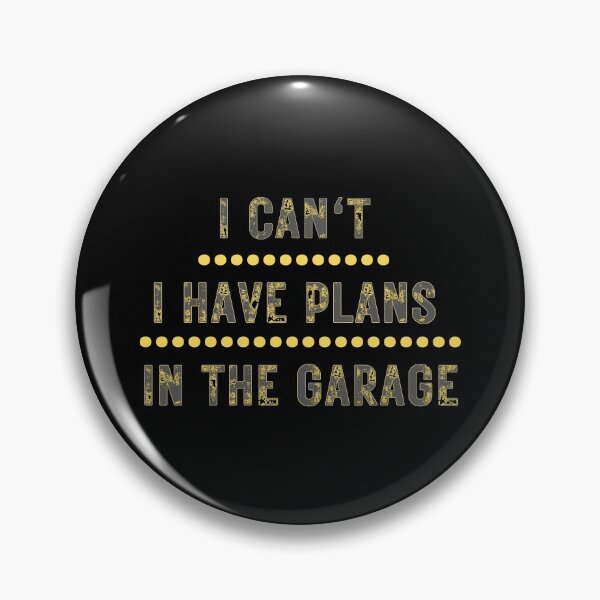 Item preview, I Cant I Have Plans In The Garage Funny Excuse designed and sold by CBCreations73.