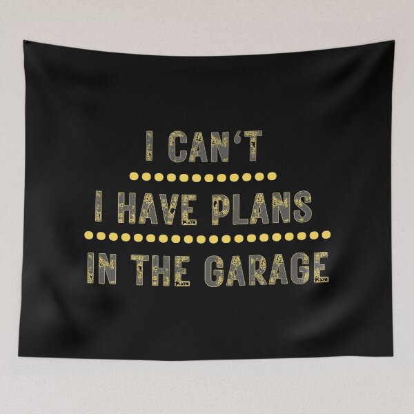 Item preview, I Cant I Have Plans In The Garage Funny Excuse designed and sold by CBCreations73.