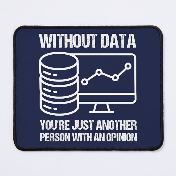 Item preview, Without data you're just another person with an opinion. designed and sold by TashaVector.