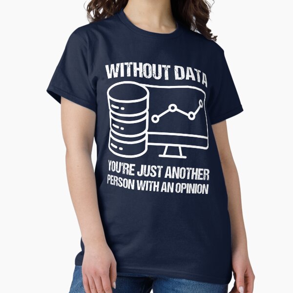 Item preview, Without data you're just another person with an opinion. designed and sold by TashaVector.