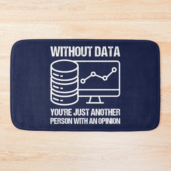 Item preview, Without data you're just another person with an opinion. designed and sold by TashaVector.