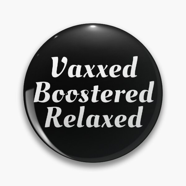 Item preview, Vaxxed Boostered Relaxed (White Text)- Covid Booster Shot for Vaccinated People designed and sold by CaitU.