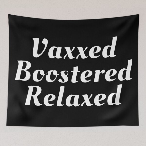 Item preview, Vaxxed Boostered Relaxed (White Text)- Covid Booster Shot for Vaccinated People designed and sold by CaitU.
