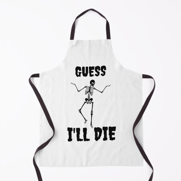 Item preview, Guess I'll Die Skeleton Halloween White Background Black Writing designed and sold by ZestyFruit.