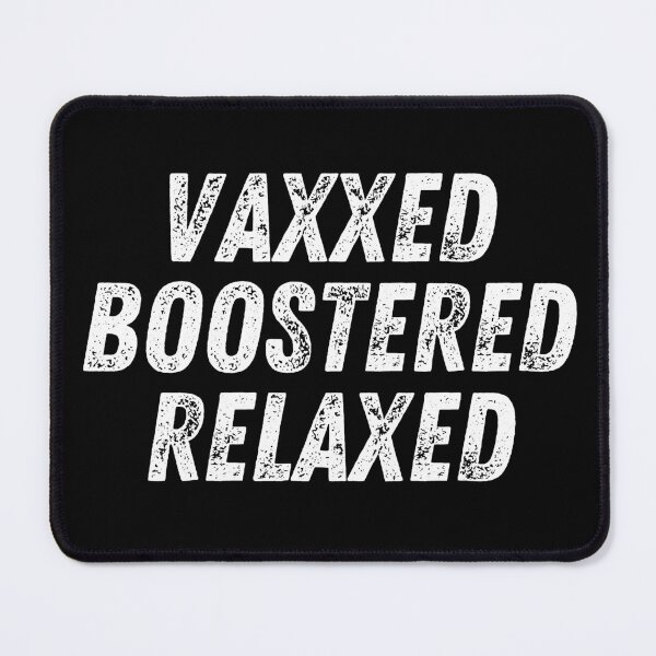 Item preview, Vaxxed Boostered Relaxed (Distressed font)- Covid Booster Shot for Vaccinated People designed and sold by CaitU.