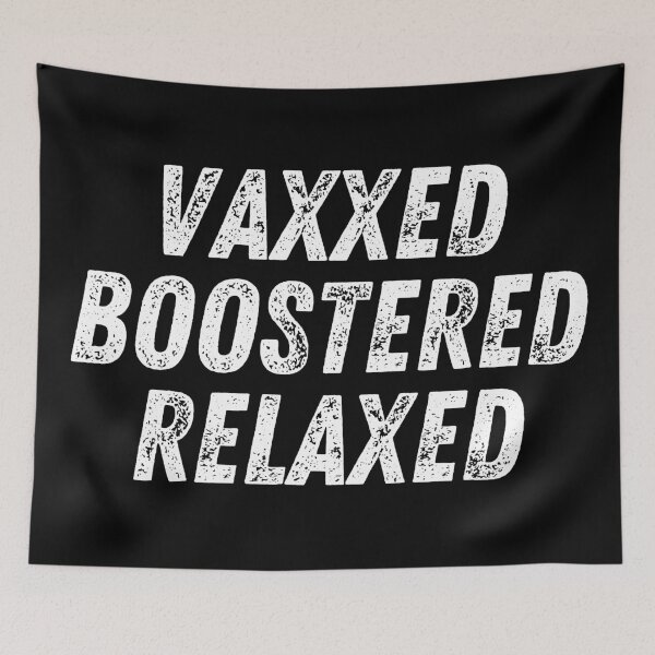 Item preview, Vaxxed Boostered Relaxed (Distressed font)- Covid Booster Shot for Vaccinated People designed and sold by CaitU.