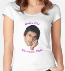 You Gotta Get Theroux This - Louis Theroux Women's Fitted Scoop T-Shirt