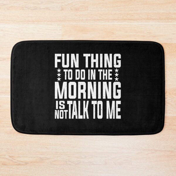 Item preview, Fun Thing To Do In The Morning Is Not Talk To Me | Very Funny  designed and sold by YAHIA-14.