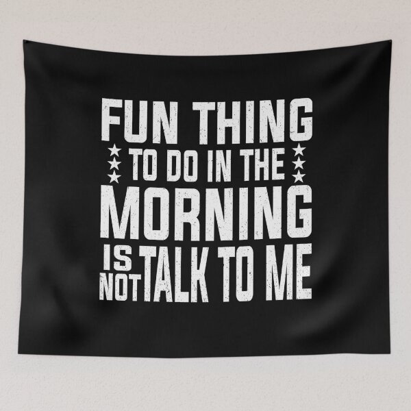 Item preview, Fun Thing To Do In The Morning Is Not Talk To Me | Very Funny  designed and sold by YAHIA-14.